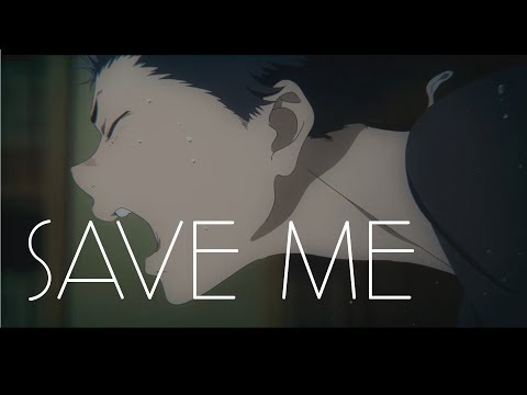 A Silent Voice - Save me - AMV
