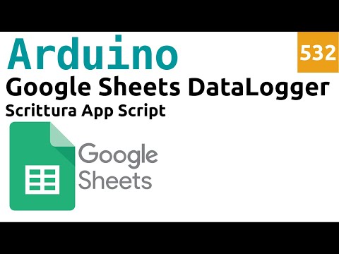 Scrivere dati in un Google Sheets con Arduino - Scrittura App Script -  Video 532