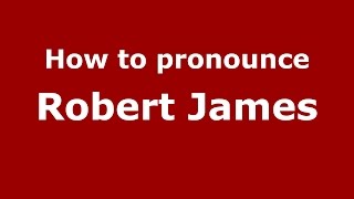 How to pronounce Robert James