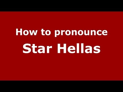 How to Pronounce Star Hellas - PronounceNames.com