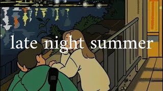 ~ late night summer vibes playlist ~