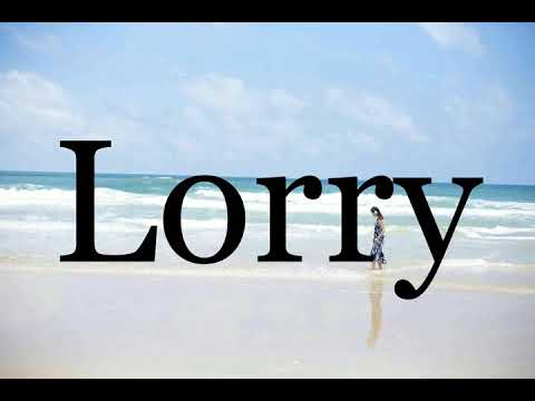 How To Pronounce Lorry🌈🌈🌈🌈🌈🌈Pronunciation Of Lorry