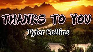 Thanks to you- Tyler Collins (Lyrics)