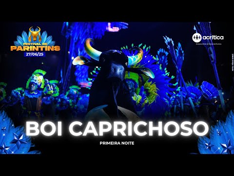 BOI CAPRICHOSO: FESTIVAL DE PARINTINS 2025 | 1ª NOITE | 27/06/2025