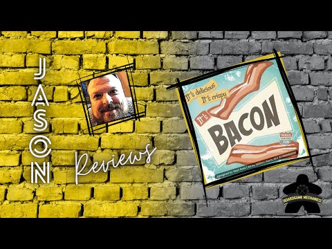 The Boardgame Mechanics Review Bacon
