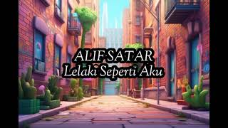 Download lagu Alif Satar - Lelaki Seperti Aku (Lirik) mp3
