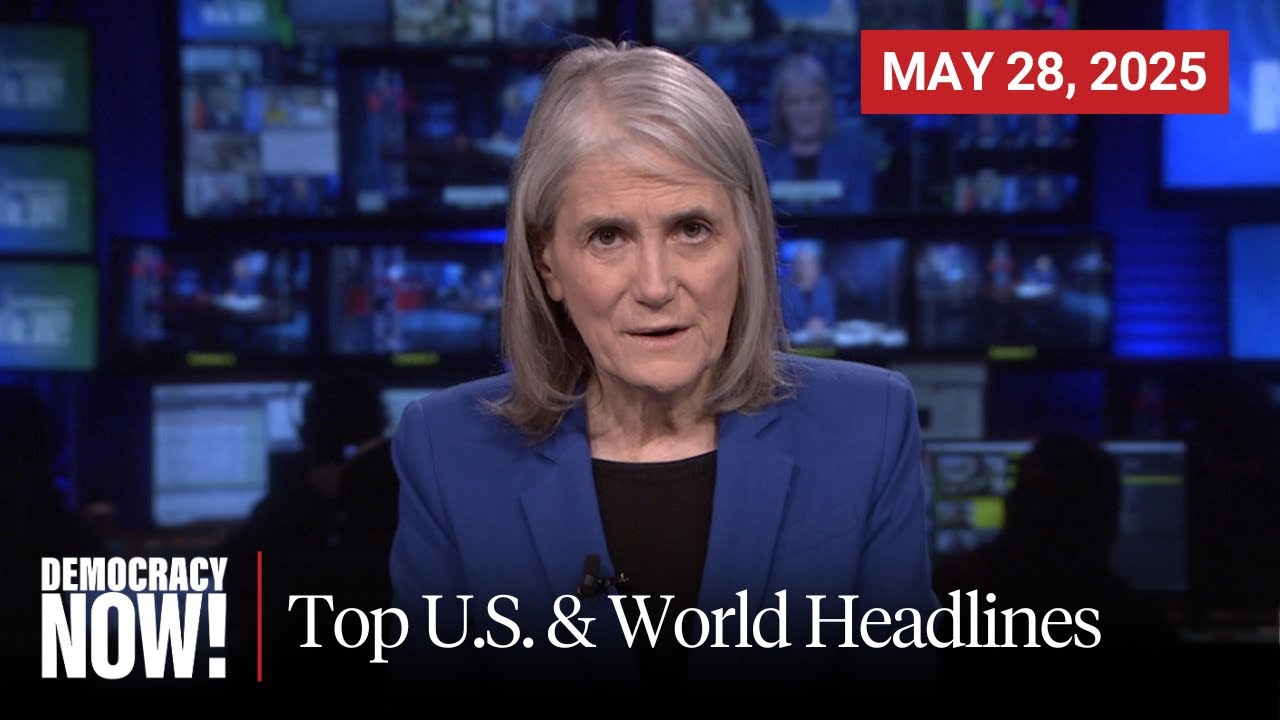 Top U.S. & World Headlines — May 28, 2025