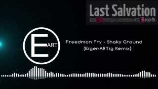 Freedom Fry - Shaky Ground (EigenARTig Remix)