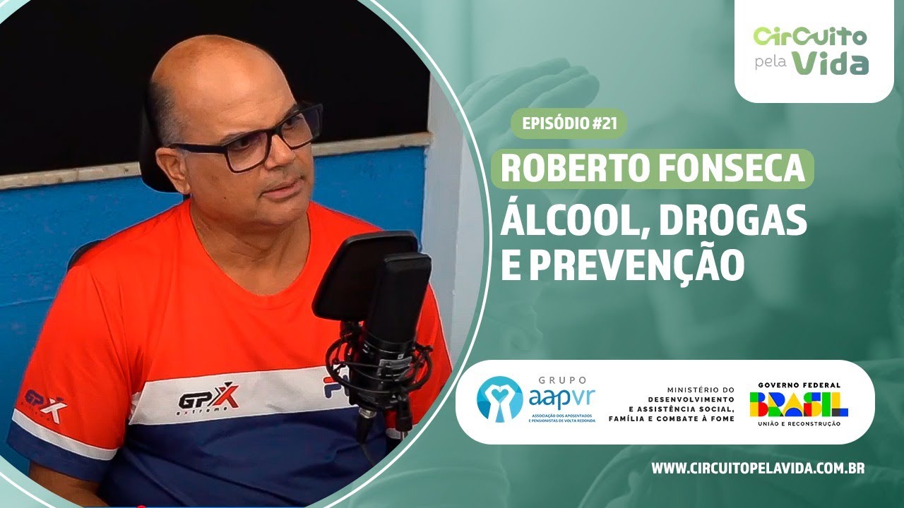 Álcool, drogas e prevenção: Roberto Fonseca - Episódio #21 - Circuito pela Vida