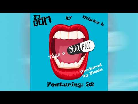 El Don & Mista L - Take A Chill Pill (feat. 92) Prod. by Wadz