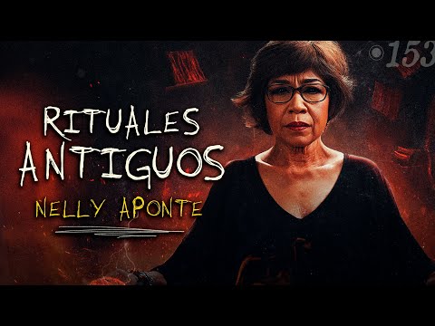 🔴RITUALES ANTIGUOS  - Con NELLY APONTE | #NP 153 🔴