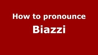 How to pronounce Biazzi