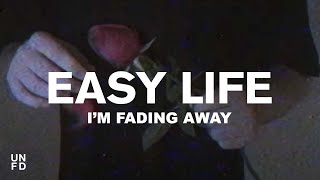 Easy Life - I'm Fading Away [Official Music Video]