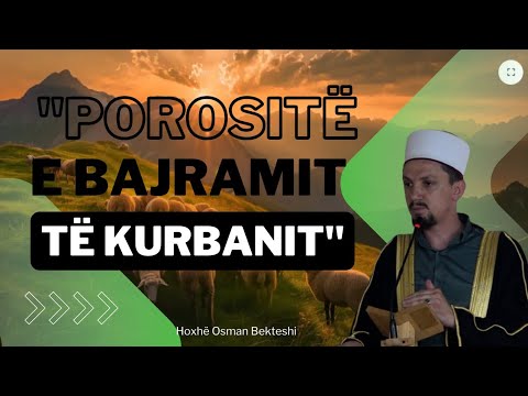 ''Porositë e Bajramit të Kurbanit'' - Hoxhë Osman Bekteshi