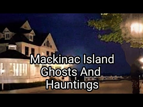 Have you ever encountered "The Bruised Man"? Mackinac Island | Ghosts and Hauntings