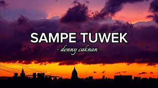 Download lagu Lirik Lagu SAMPE TUWEK - Denny Caknan (lyrics) mp3 Download lagu Lirik Lagu SAMPE TUWEK - Denny Caknan (lyrics) mp3