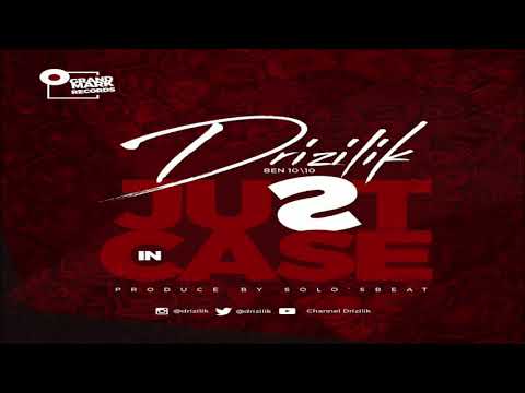 Drizilik - Just in Case (Produced by Solo's  Beats )