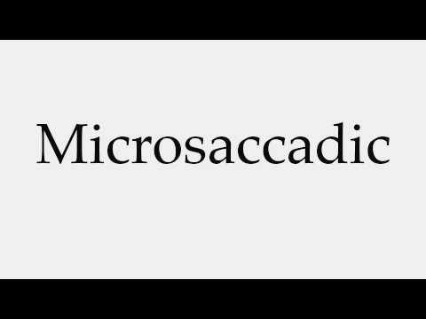 How to Pronounce Microsaccadic