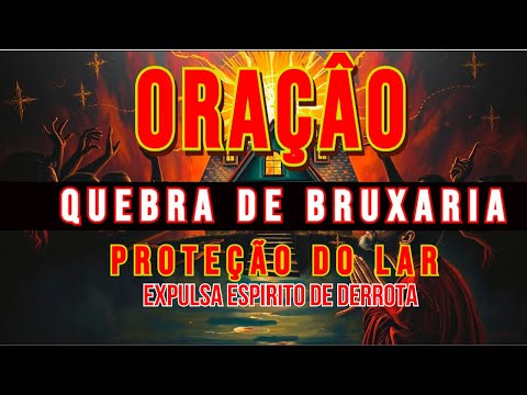 PODEROSA ORAÇÃO para Expulsar o Espírito DE RUÍNA | Quebrar TODO MAL no LAR