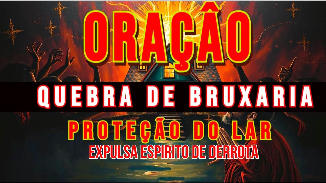 PODEROSA ORAÇÃO   para Expulsar o Espírito MULAMBO| Quebrar BRUXARIA no LAR  | Proteção Total!