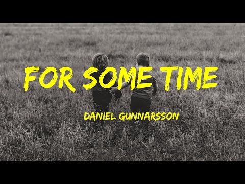 For Some Time - Daniel Gunnarsson Lyrics
