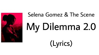 My Dilemma 2.0  - Selena Gomez (Lyrics)