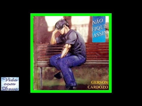 Não Fique Assim - Gerson Cardozo