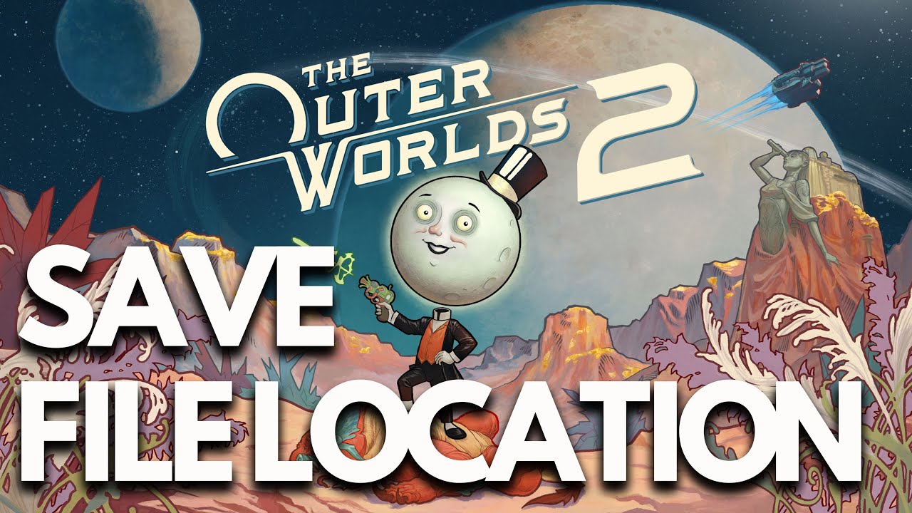 The Outer Worlds 2: Where Is The Save Game Files/Config File Located On PC - Tutorial✅