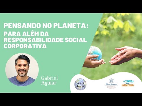 Conexão Socin: PENSANDO NO PLANETA:  para além da Responsabilidade Social Corporativa