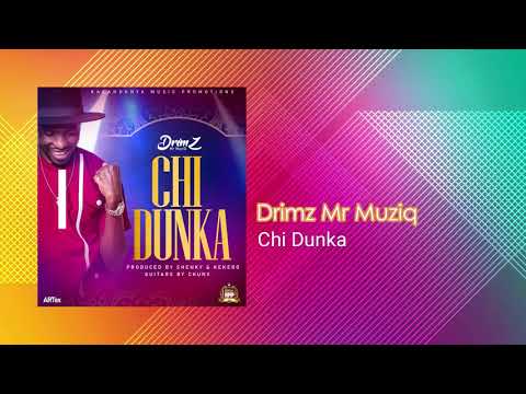Drimz Mr Muziq - Chi Dunka (Official Audio)