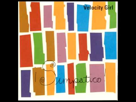 Velocity Girl - There's Only One Thing Left To Say