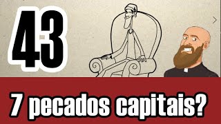 3MC 43 - Quais são os 7 pecados capitais?