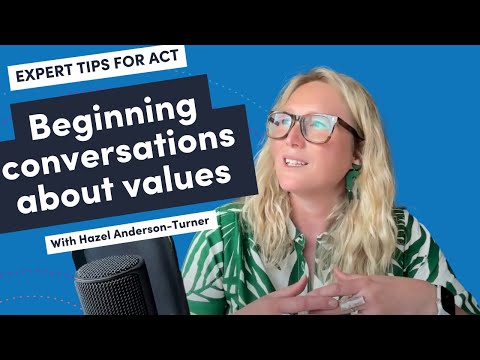 Expert tips for ACT - Beginning conversations about values - Hazel Anderson-Turner