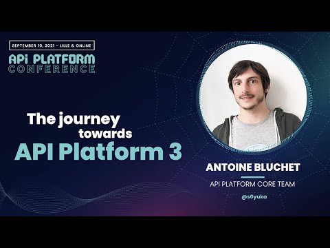 Antoine Bluchet - The journey towards API Platform 3