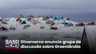 Dinamarca anuncia grupo de discussão sobre Groenlândia | BandNewsTV