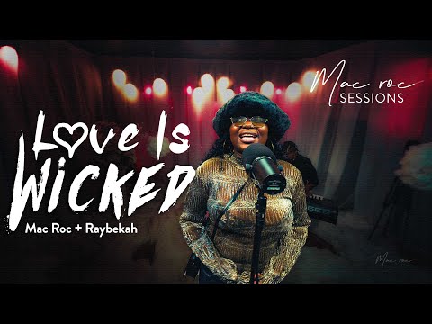 Mac Roc Sessions ft Raybekah - Love Is Wicked
