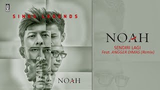 NOAH - Sendiri Lagi (Feat Angger Dimas) | Remix
