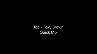 Job   Foxy Brown Quick Mix