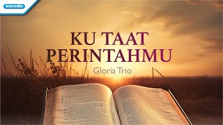 Download lagu Ku Taat Perintah-MU - Gloria Trio mp3 Download lagu Ku Taat Perintah-MU - Gloria Trio mp3