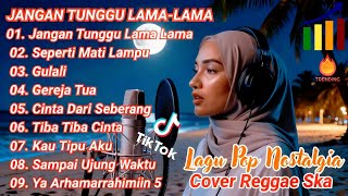 Download lagu JANGAN TUNGGU LAMA-LAMA - Lagu Pop Nostalgia Cover Reggae Ska | Viral TikTok & Spotify mp3