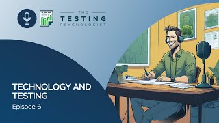 TTP Episode 6:  Technology and Testing
