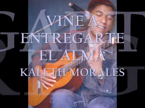Vine A Entregarte El Alma Kaleth Morales