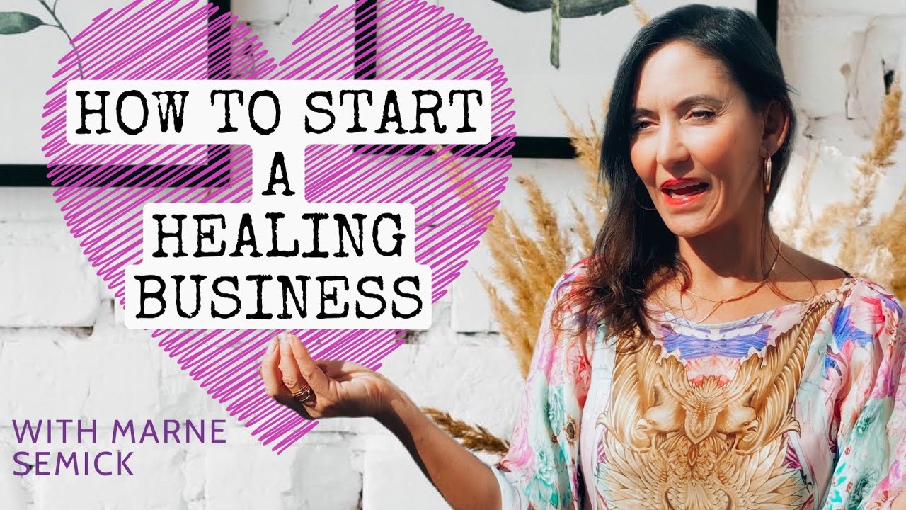 How to START a healing business NOW!