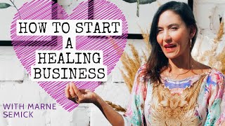 How to START a healing business NOW!