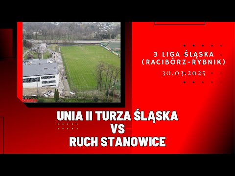 3 LIGA ŚLĄSKA: UNIA II TURZA ŚLĄSKA - RUCH STANOWICE (SKRÓT MECZU)