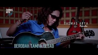 Download lagu Thomas Arya - Berobah Tanpa Sebab (Akustik) mp3