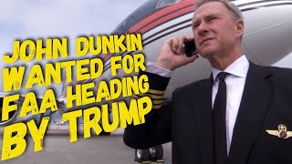 Donal trump wants John Dunkin his private pilot as leader of FAA