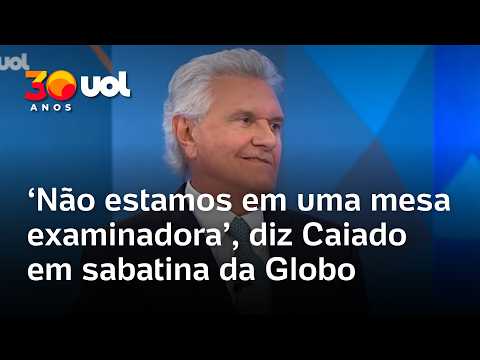 Caiado na Globo: ‘Não estamos em mesa examinadora’, diz após pergunta sobre Previdência