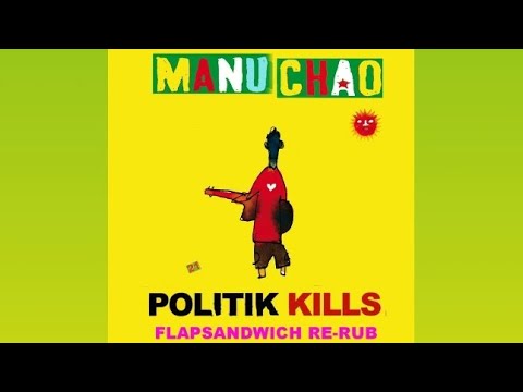 Manu Chao - Politik Kills (flapsandwich re-rub)