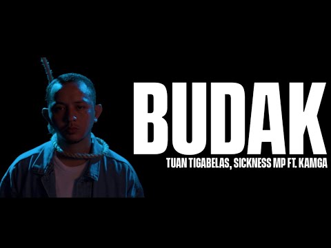 Tuantigabelas, SicknessMP ft. Kamga - Budak (Official Music Video)